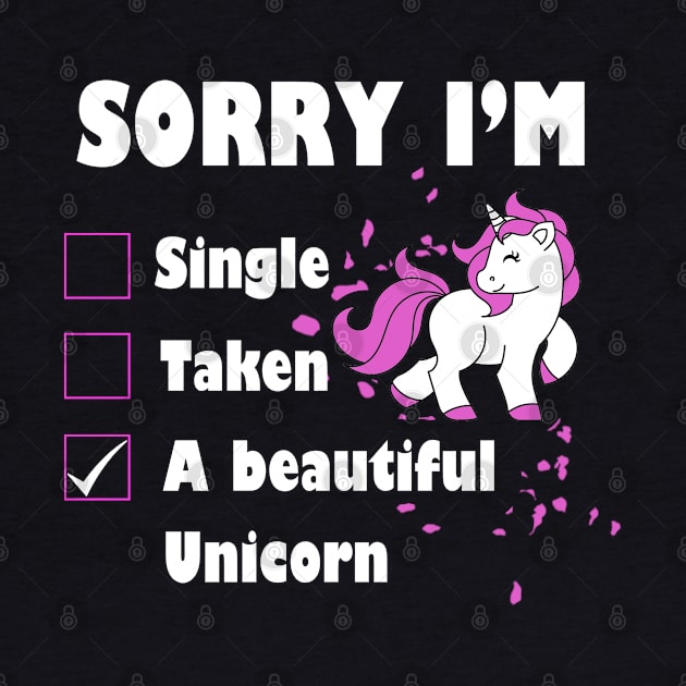 Sorry I'm a Beautiful Unicorn Unicorn Lover Gift by BadDesignCo